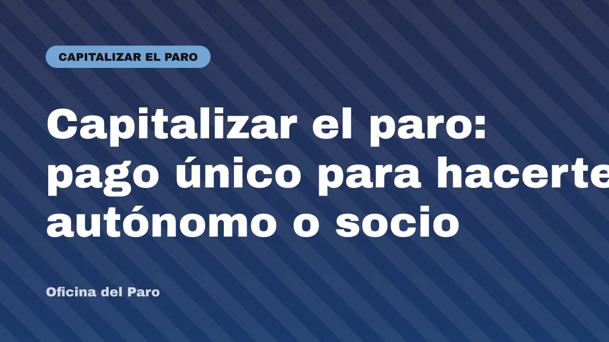Capitalizar el paro: pago único para hacerte autónomo o socio
